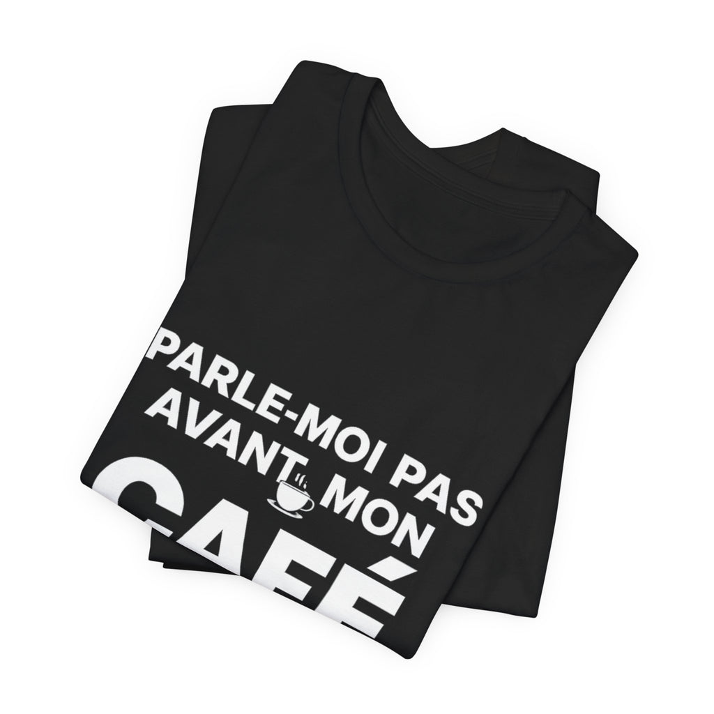 T-shirt humour – Parle-moi pas avant mon café ☕